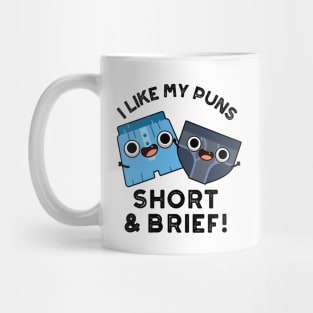 I Like My Puns Short And Brief Funny Underwear Pun Mug